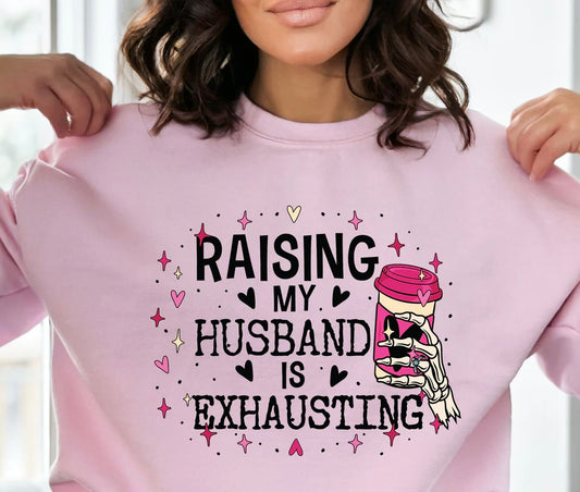 Raising my Husband Sweatshirt