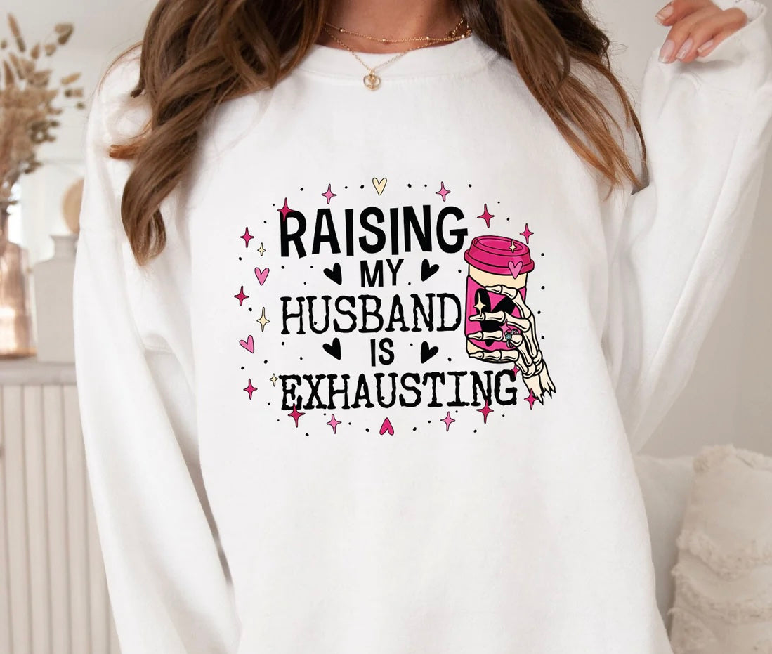 Raising my Husband Sweatshirt