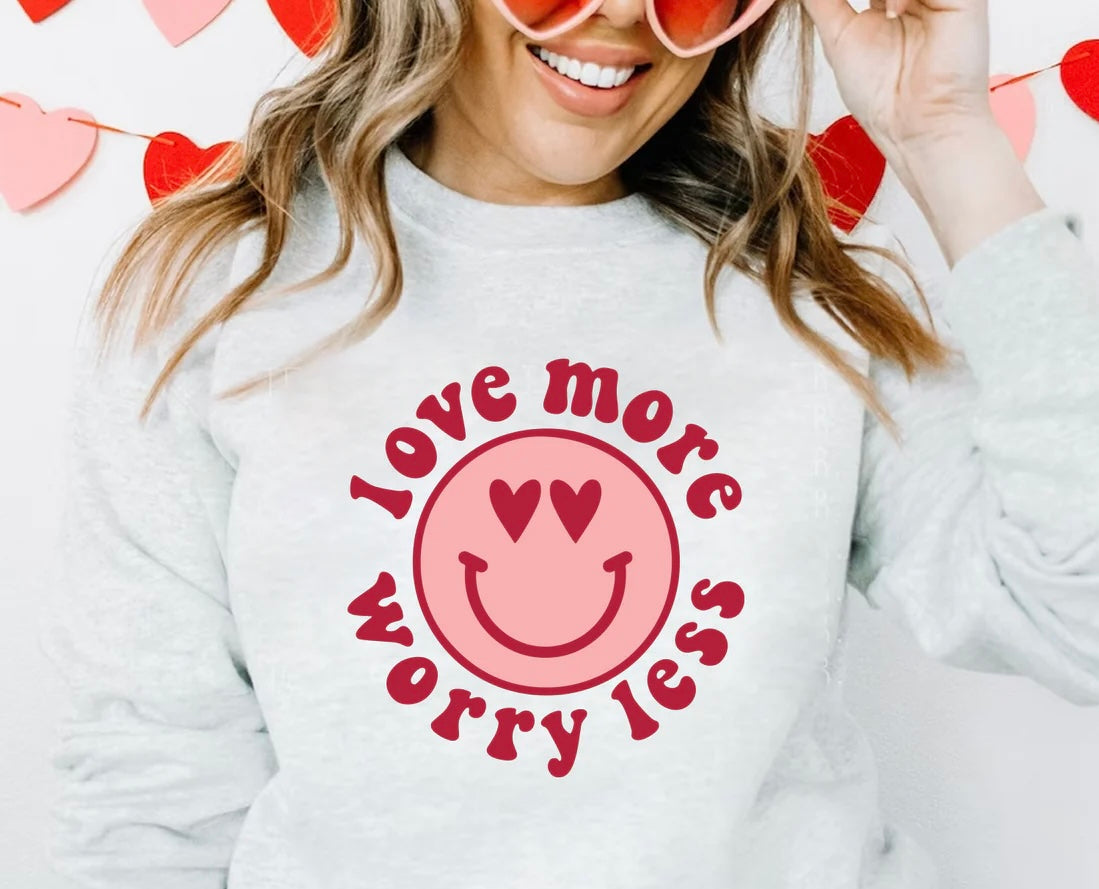 Love more Worry Less Sweatshirt