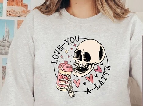 Love you A Latte Sweatshirt